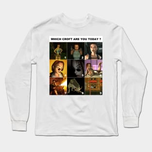 Which Croft are you today? Long Sleeve T-Shirt